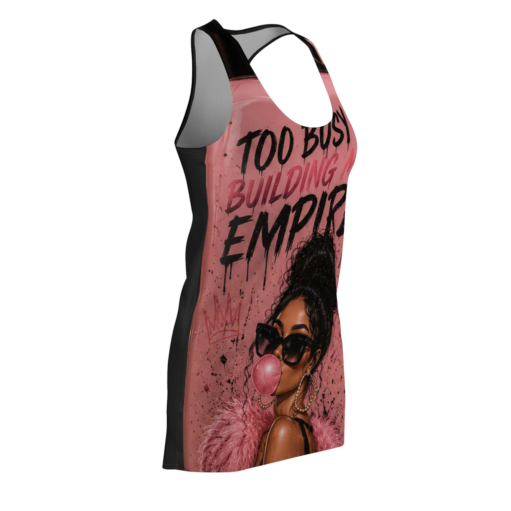 Racerback Dress - "Too Busy Building My Empire" Black Woman Bubblegum Graphic