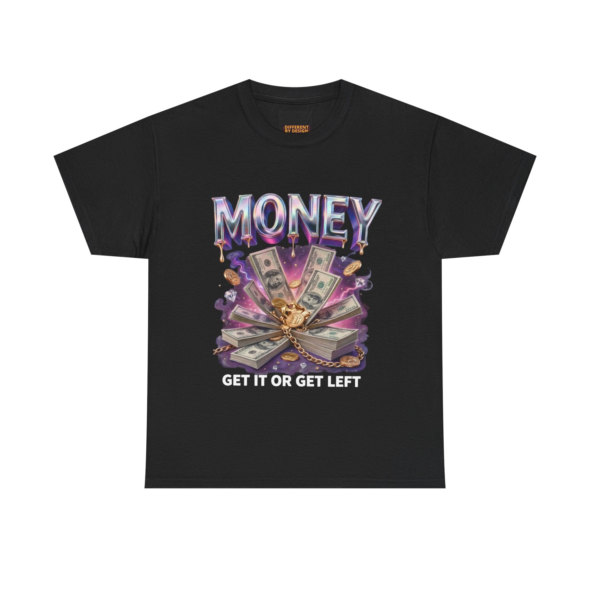 Money Graphic Tee — “Get It or Get Left” Streetwear T‑Shirt
