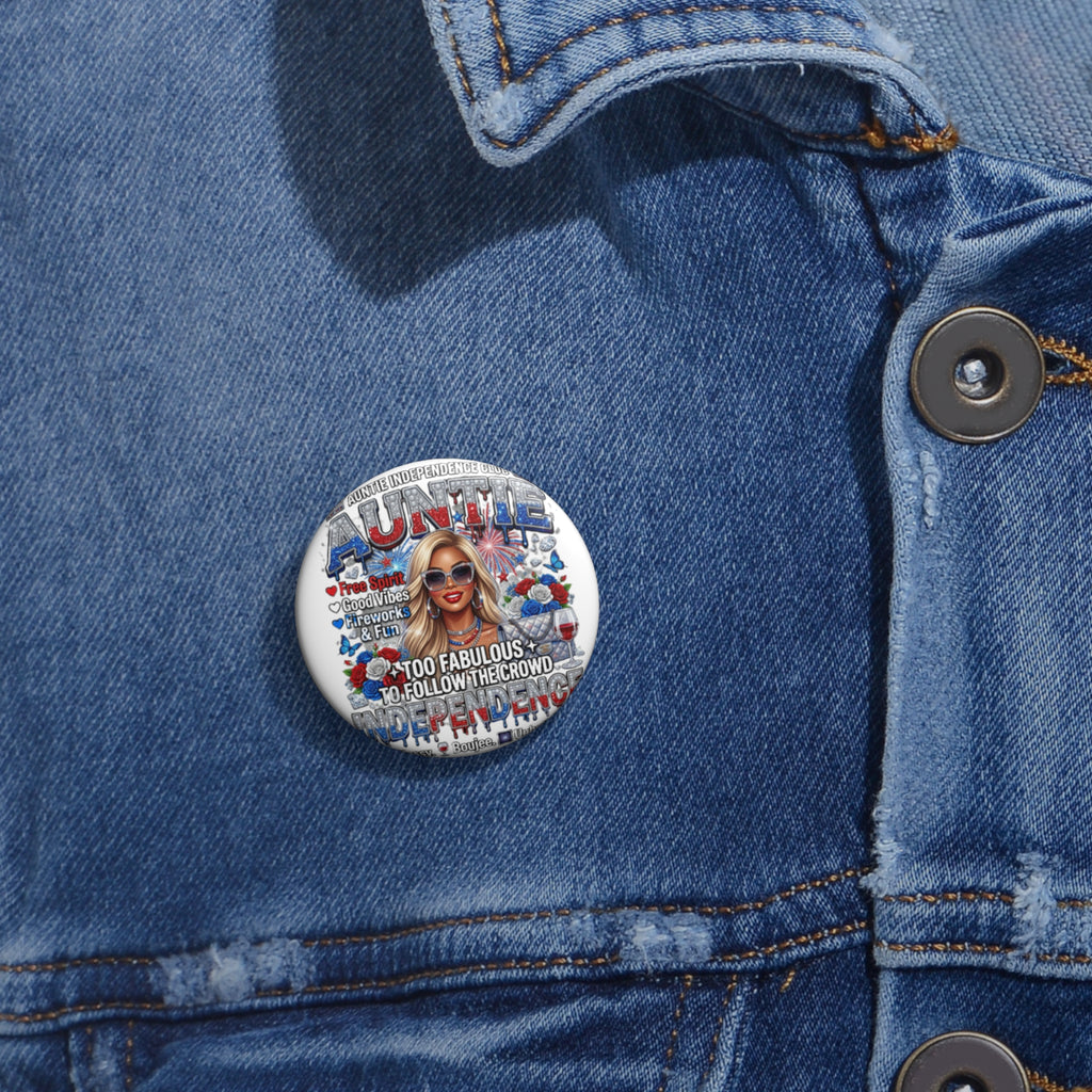Auntie Independence Pin Button — Too Fabulous To Follow The Crowd Patriotic Badge