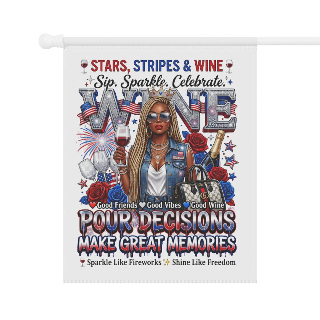 Patriotic Wine Garden Flag — "Stars, Stripes & Wine: Pour Decisions Make Great Memories"