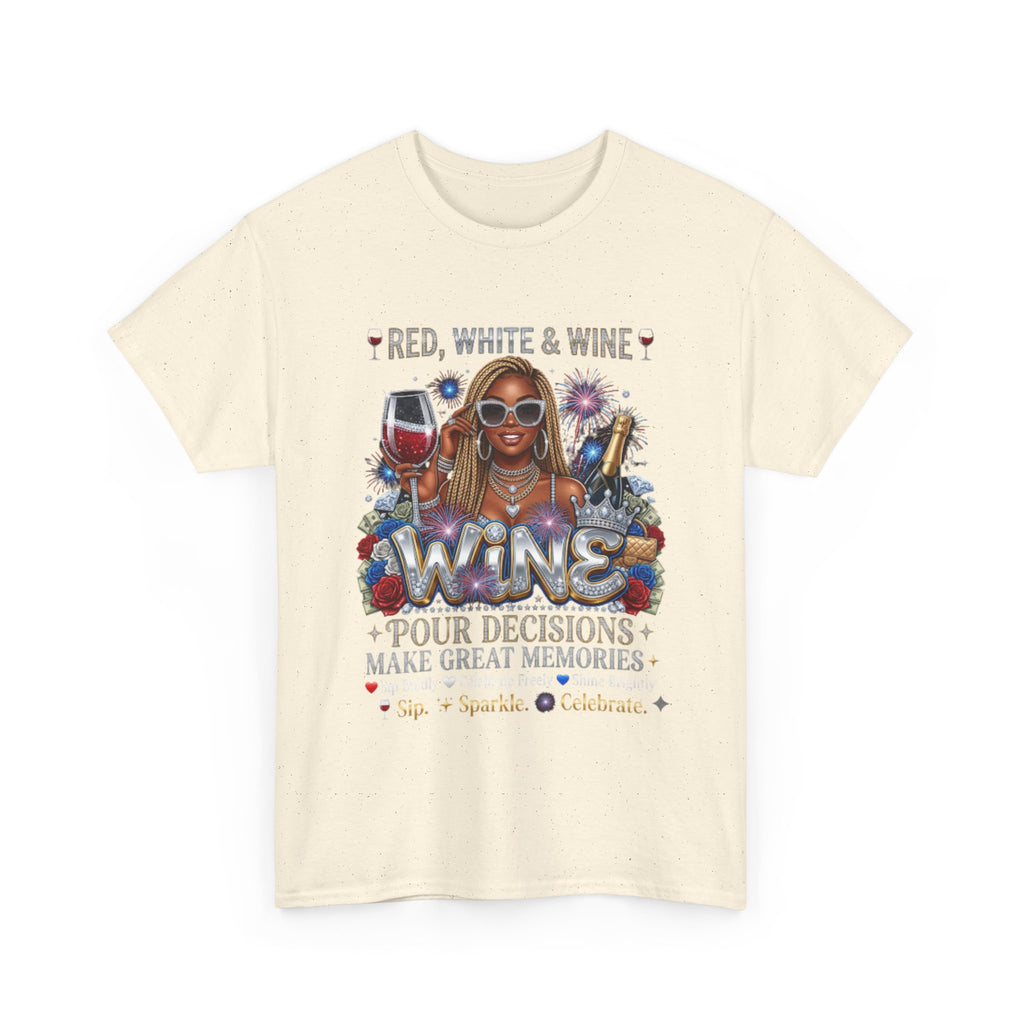 Wine Graphic Tee — “Red, White & Wine: Pour Decisions Make Great Memories” Fourth of July Party Shirt