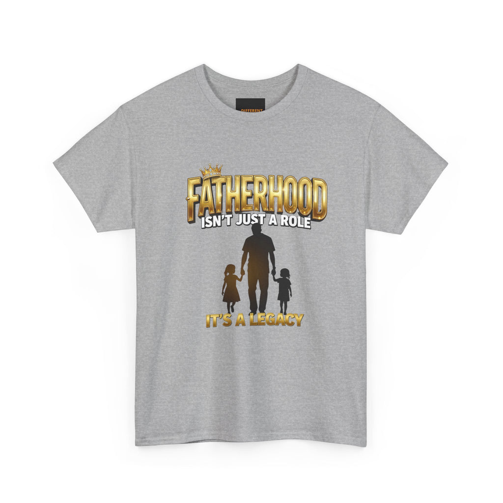 Fatherhood Tee - "Fatherhood Isn't Just a Role, It's a Legacy" Graphic T-Shirt