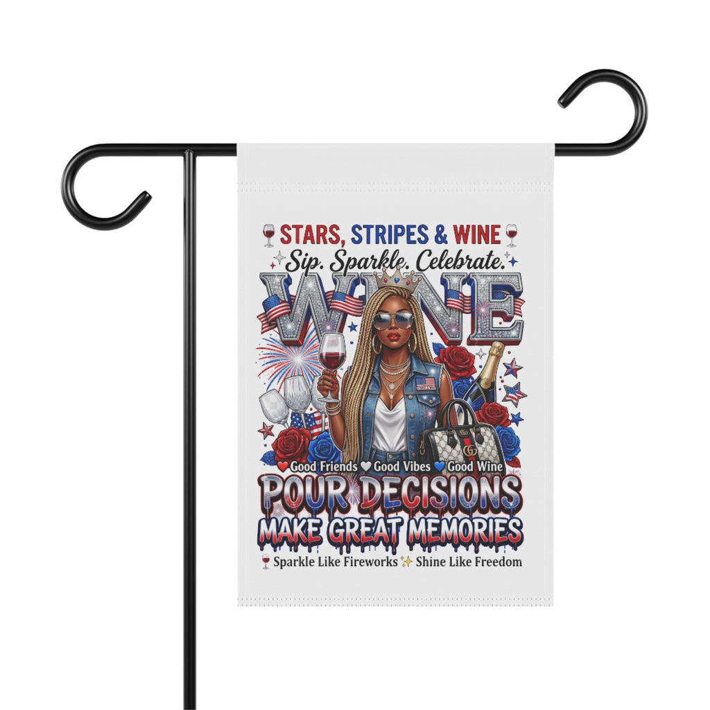 Patriotic Wine Garden Flag — "Stars, Stripes & Wine: Pour Decisions Make Great Memories"