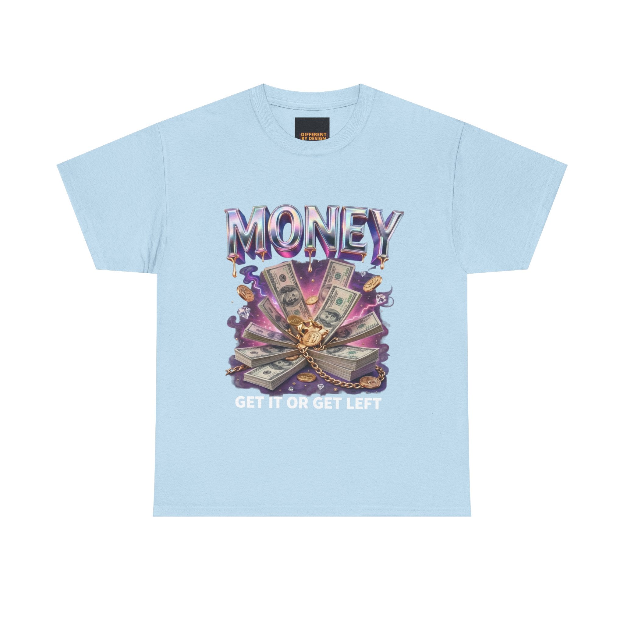 Money Graphic Tee — “Get It or Get Left” Streetwear T‑Shirt