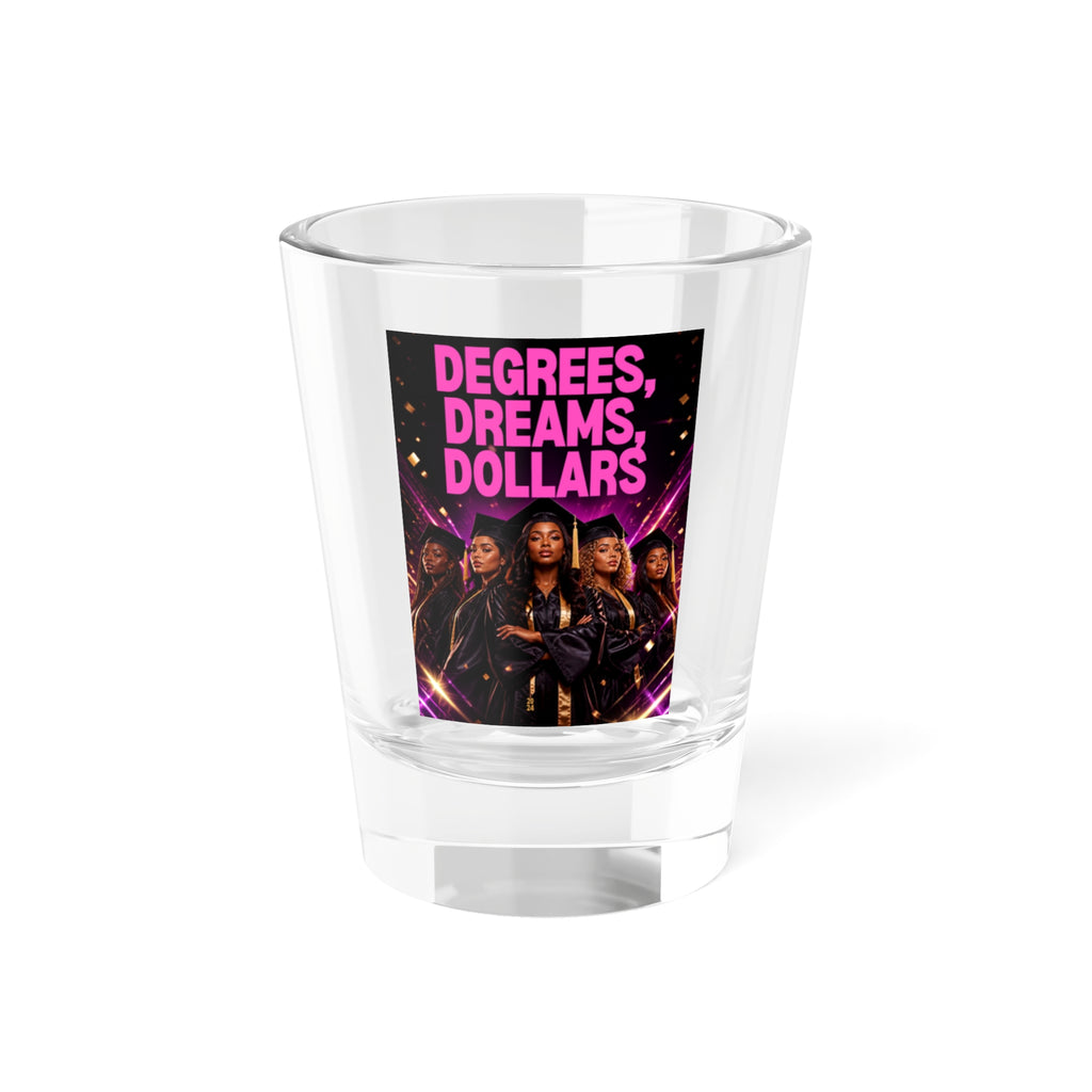Degrees Dreams Dollars Shot Glass — Motivational Graduation Party Favor