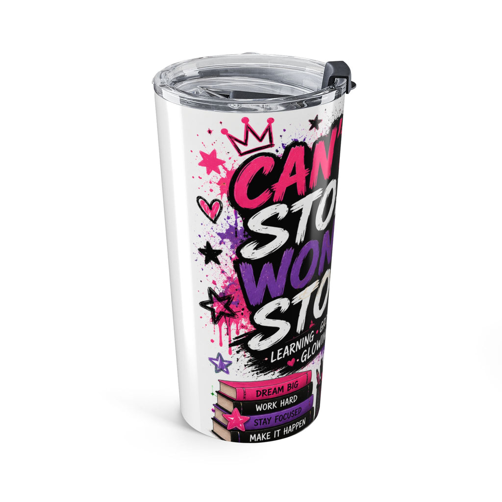 20oz Tumbler — "Can't Stop, Won't Stop" Motivational Girl Travel Mug