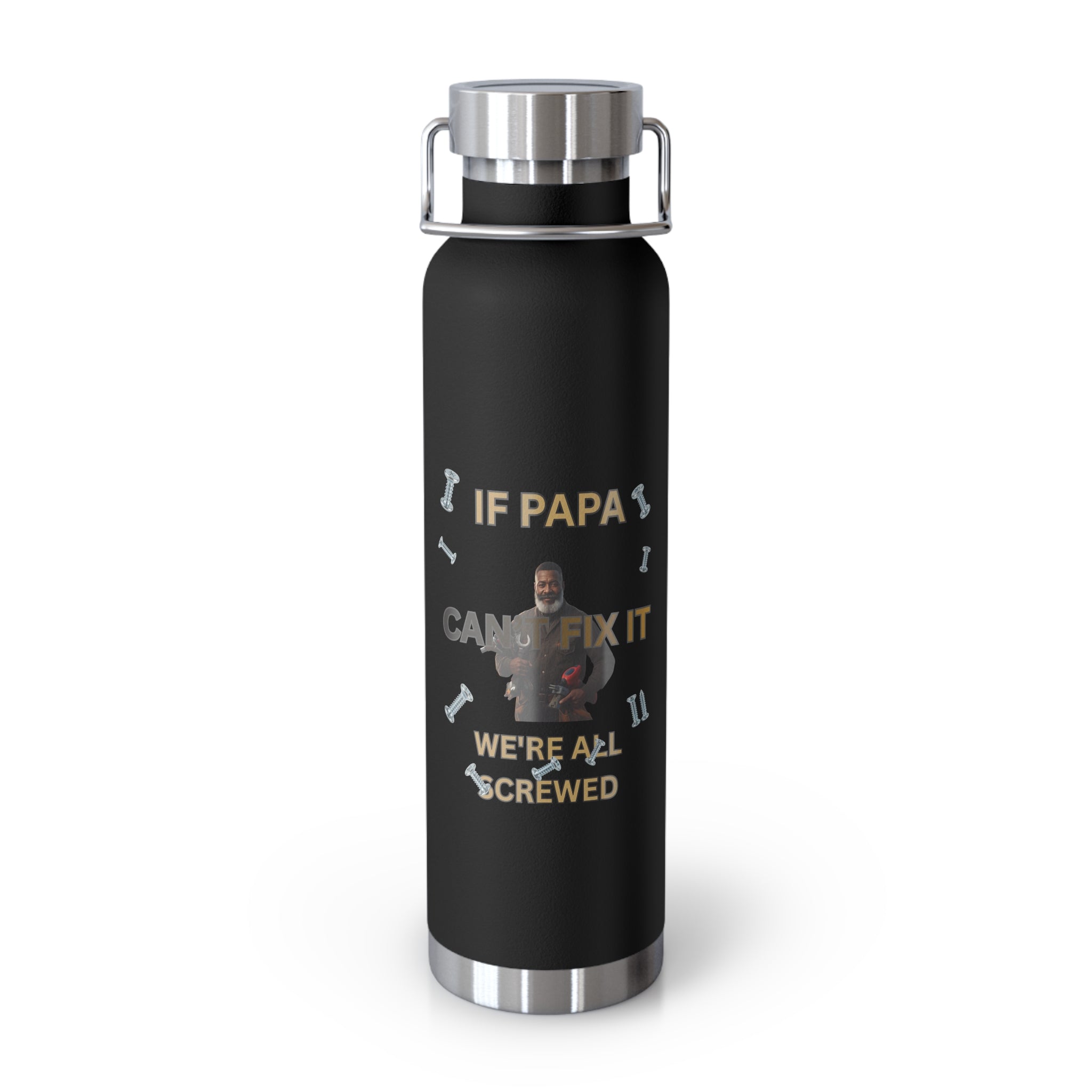 Insulated Bottle — "If Papa Can't Fix It We're All Screwed" Travel Flask