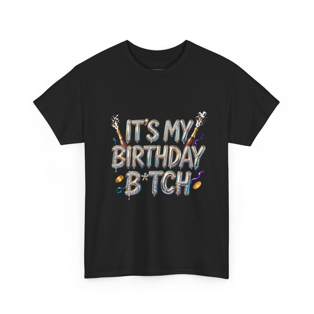 Birthday Tee — "It's My Birthday B*tch" Party Graphic T-Shirt