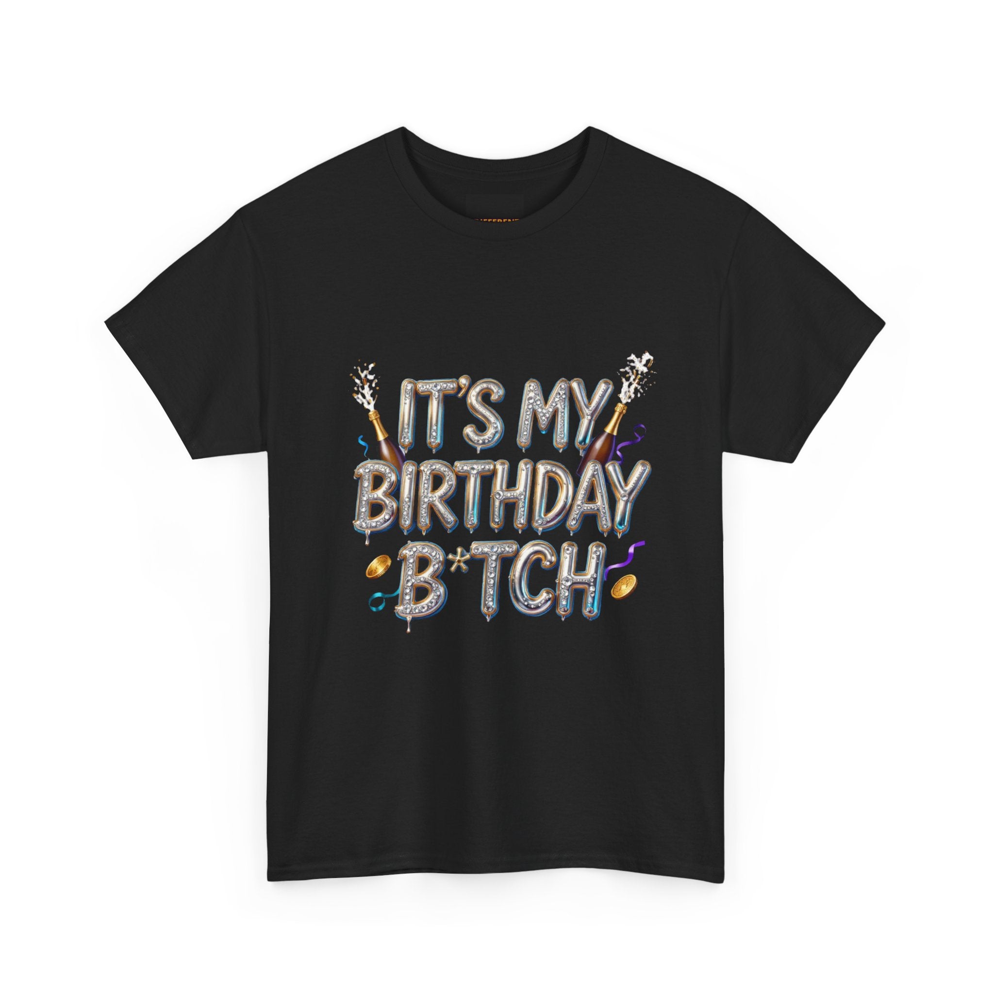 Birthday Tee — "It's My Birthday B*tch" Party Graphic T-Shirt