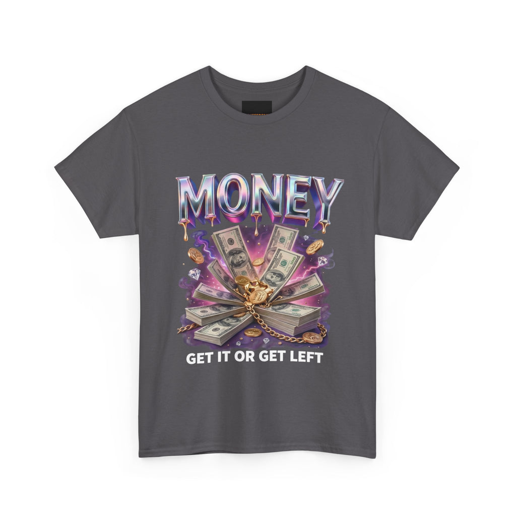 Money Graphic Tee — “Get It or Get Left” Streetwear T‑Shirt