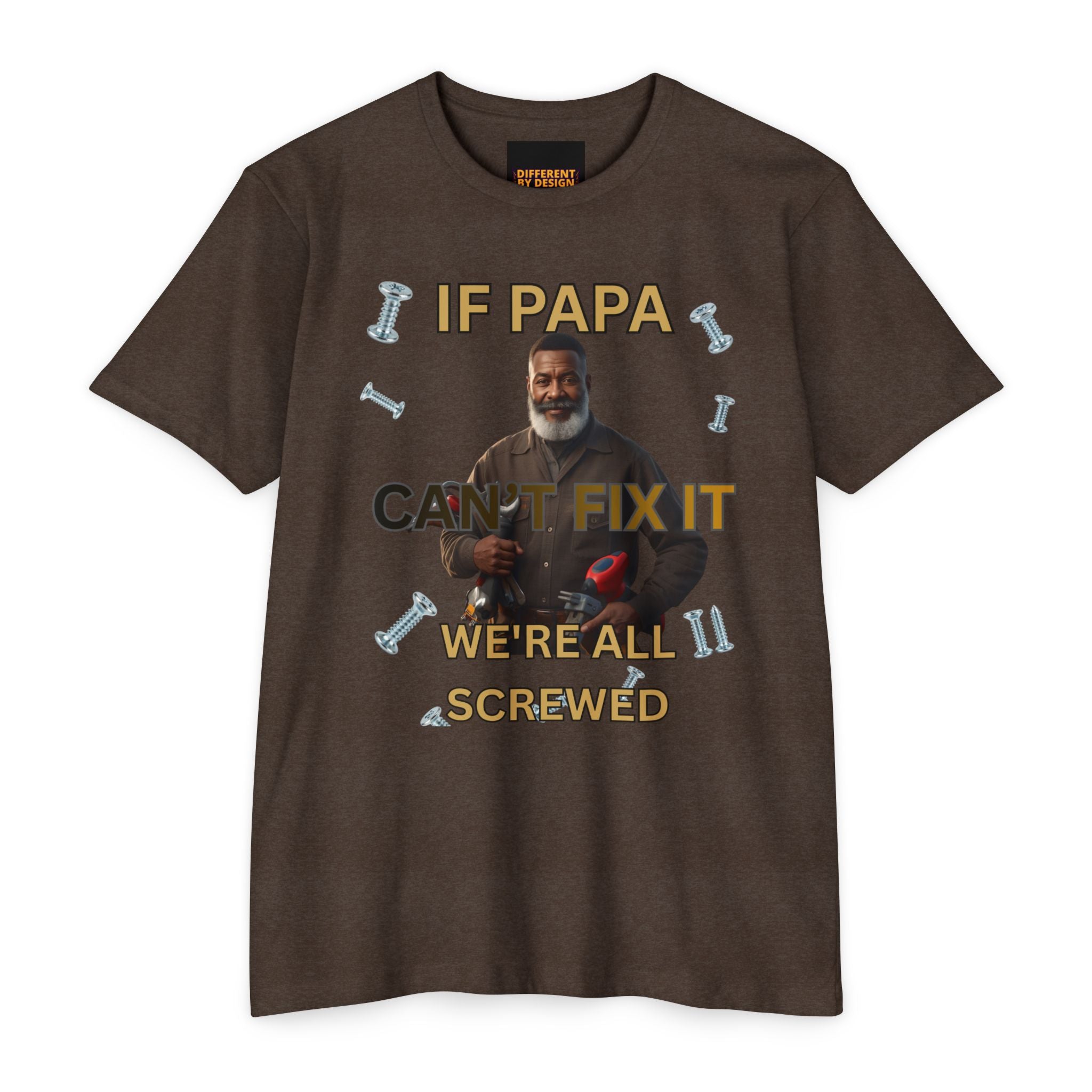 Papa Can't Fix It We're All Screwed T-Shirt