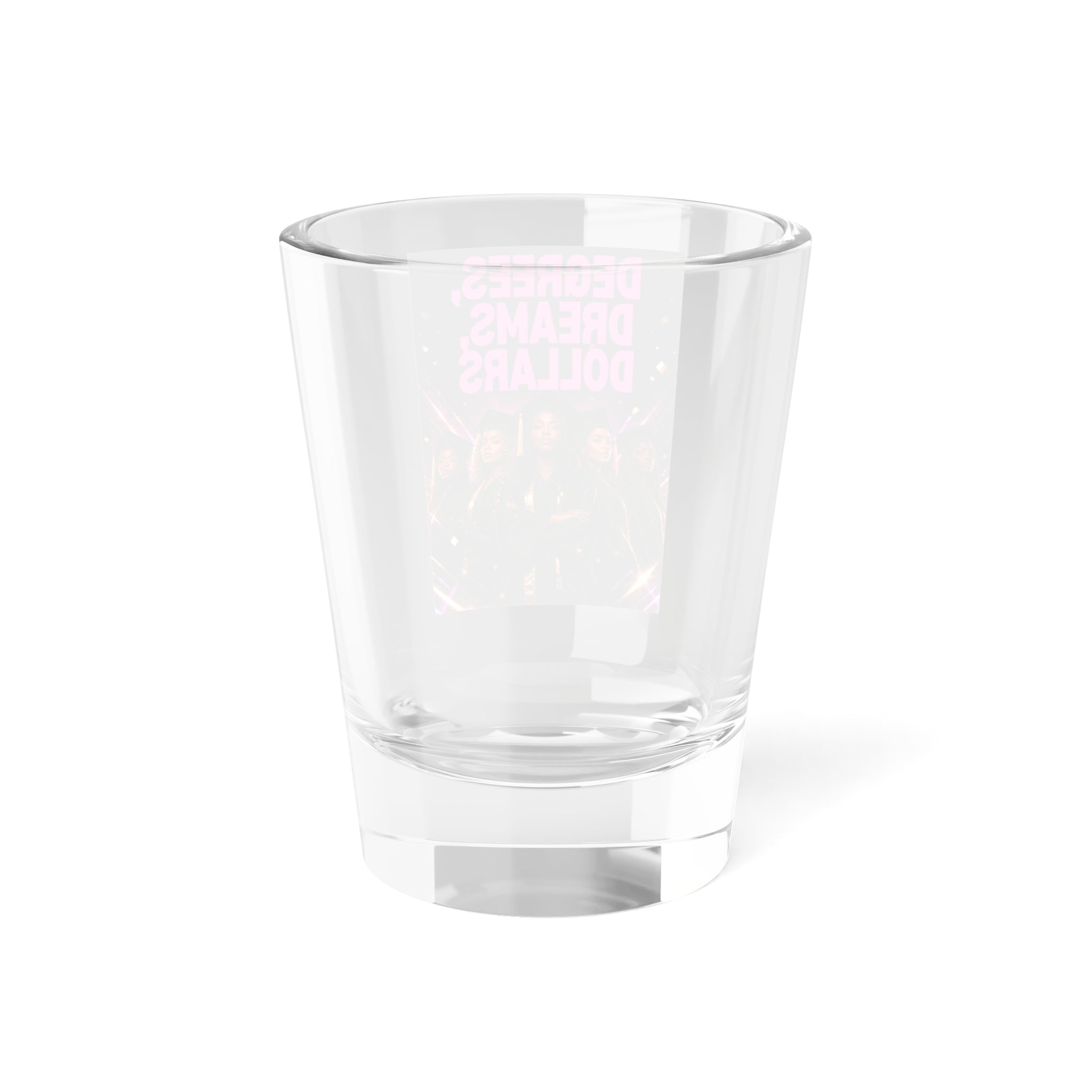 Degrees Dreams Dollars Shot Glass — Motivational Graduation Party Favor