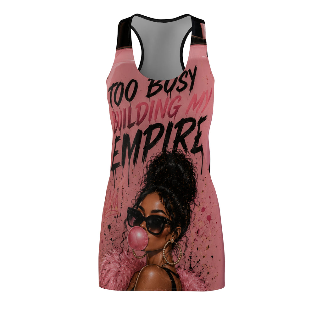 Racerback Dress - "Too Busy Building My Empire" Black Woman Bubblegum Graphic