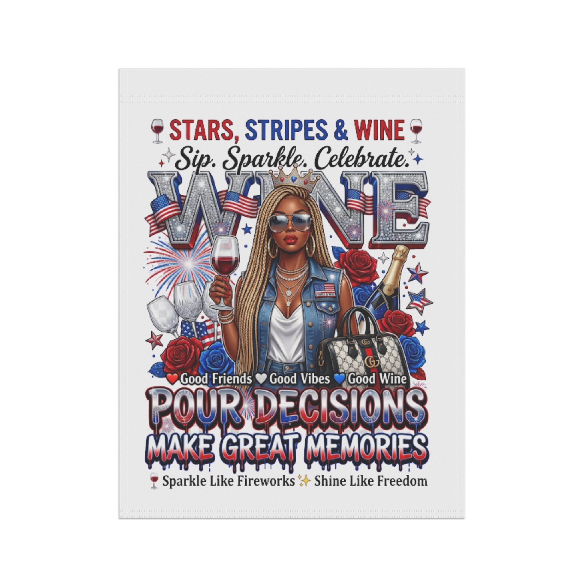 Patriotic Wine Garden Flag — "Stars, Stripes & Wine: Pour Decisions Make Great Memories"