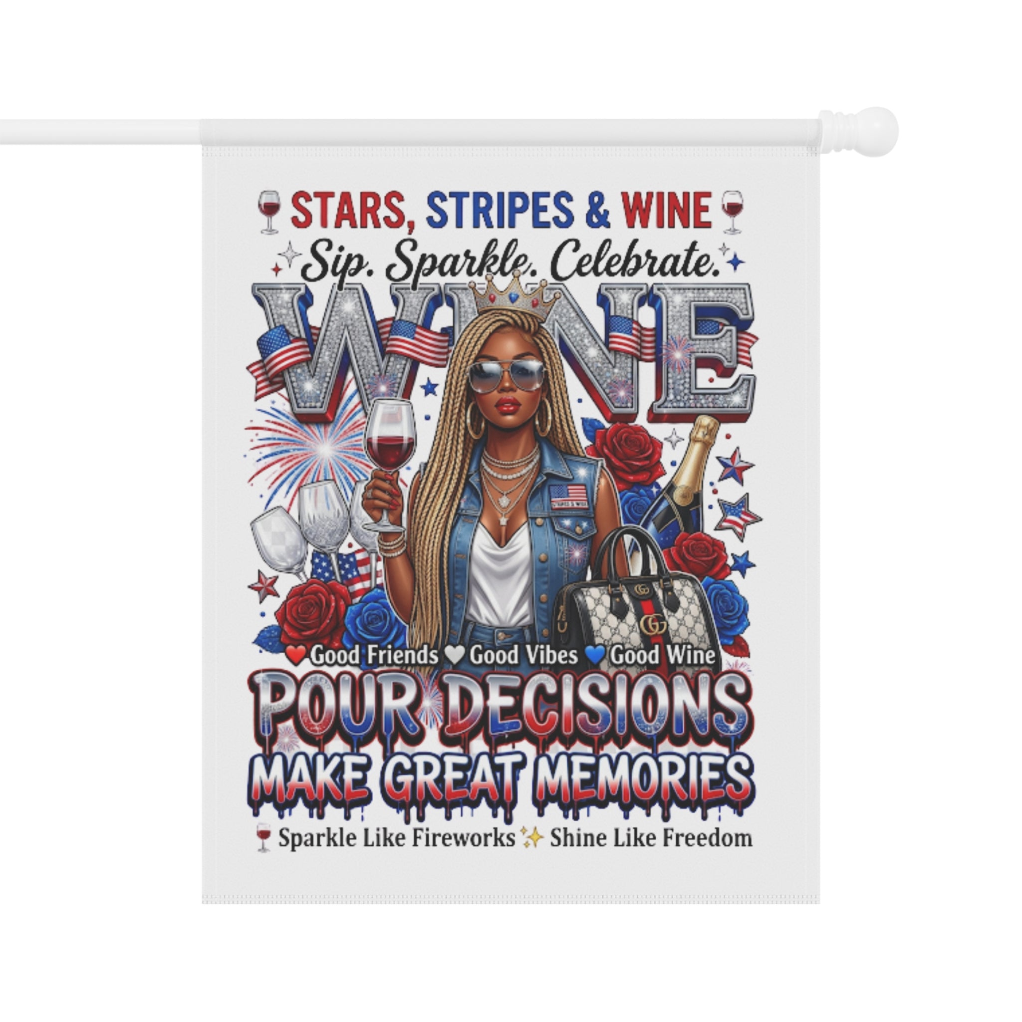 Patriotic Wine Garden Flag — "Stars, Stripes & Wine: Pour Decisions Make Great Memories"