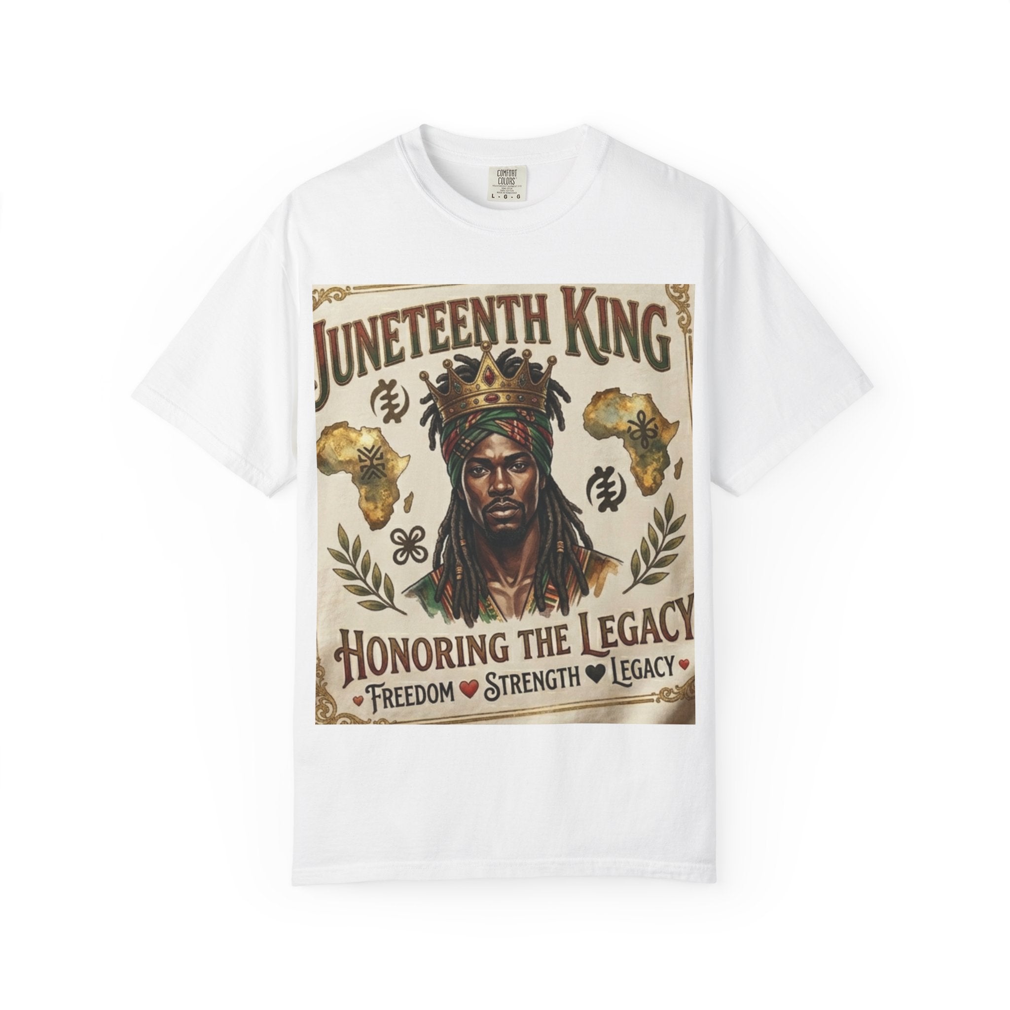 Juneteenth King T-Shirt — Honoring the Legacy: Freedom • Strength • Legacy