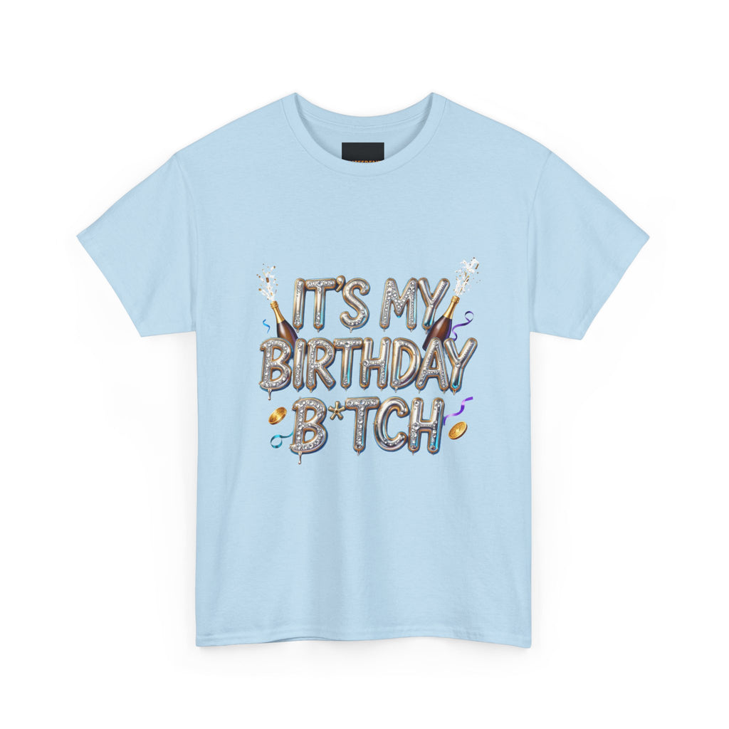 Birthday Tee — "It's My Birthday B*tch" Party Graphic T-Shirt