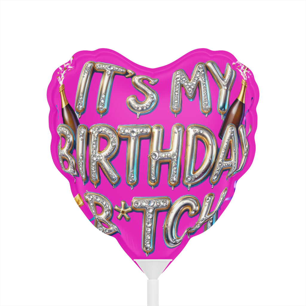 6" Heart Balloon — "It's My Birthday B*tch" Pink Foil Party Balloon