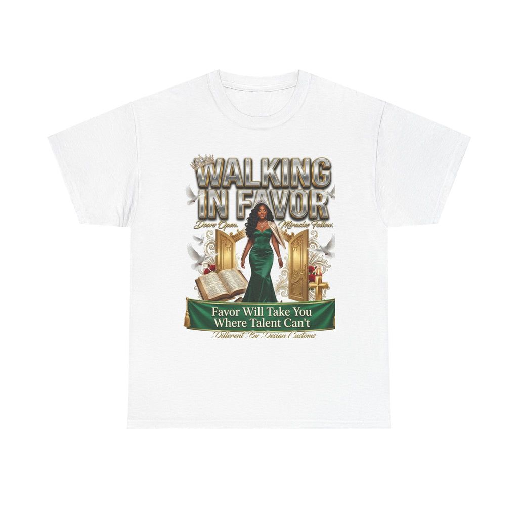 Walking in Favor T-Shirt — "Favor Will Take You Where Talent Can't" Inspirational Faith Tee
