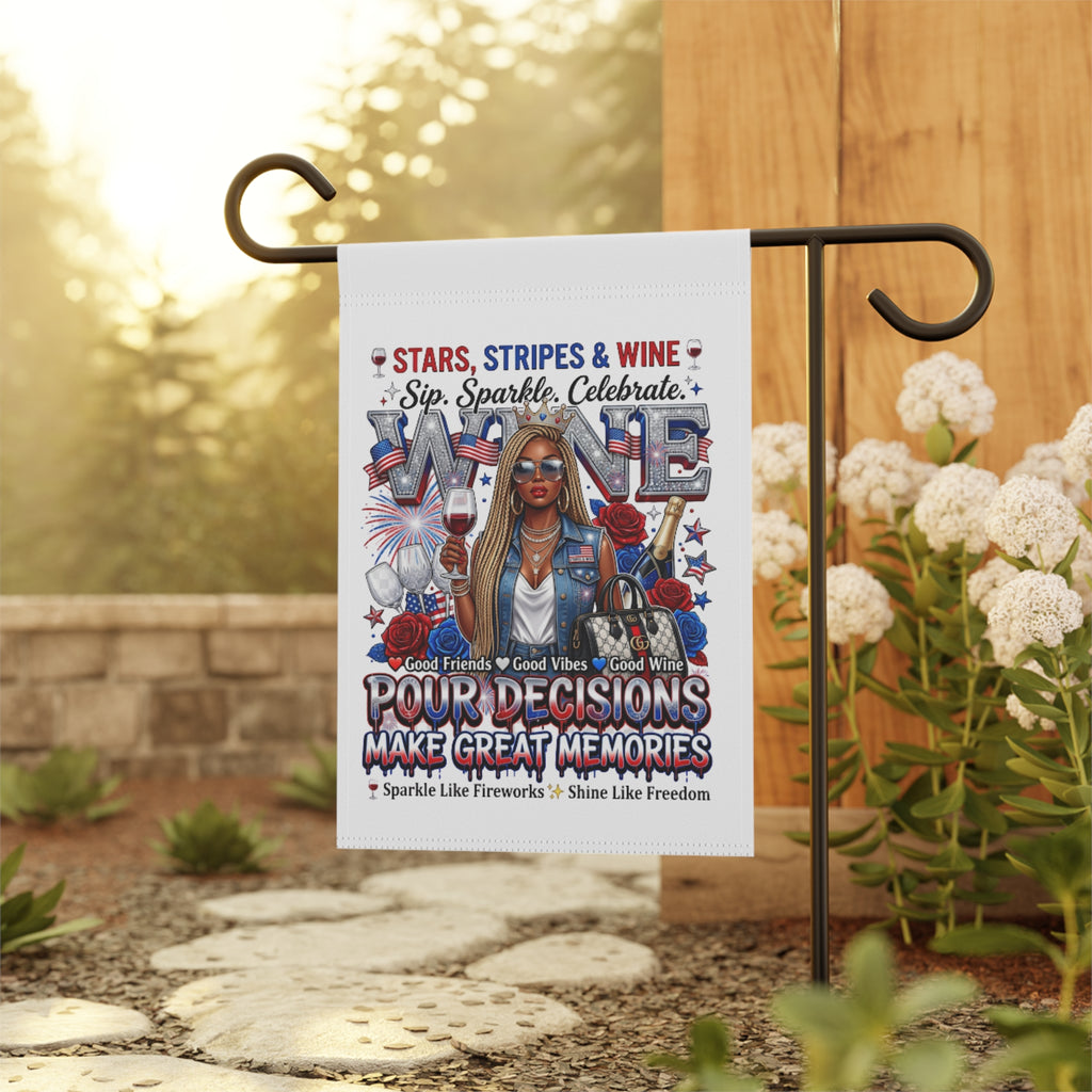 Patriotic Wine Garden Flag — "Stars, Stripes & Wine: Pour Decisions Make Great Memories"