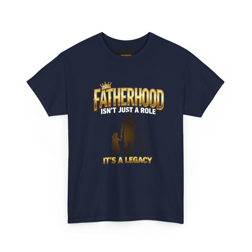 Fatherhood Tee - "Fatherhood Isn't Just a Role, It's a Legacy" Graphic T-Shirt