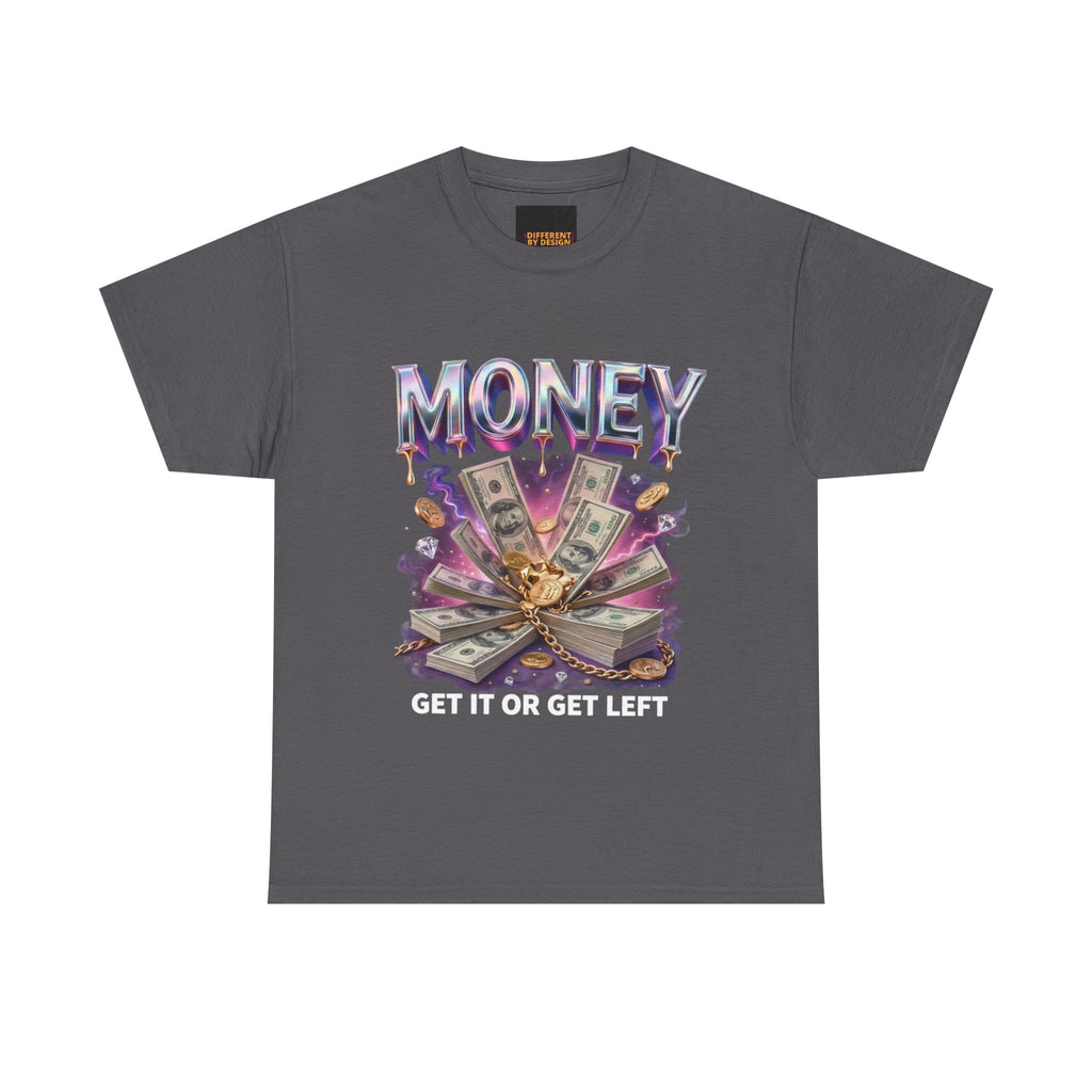 Money Graphic Tee — “Get It or Get Left” Streetwear T‑Shirt