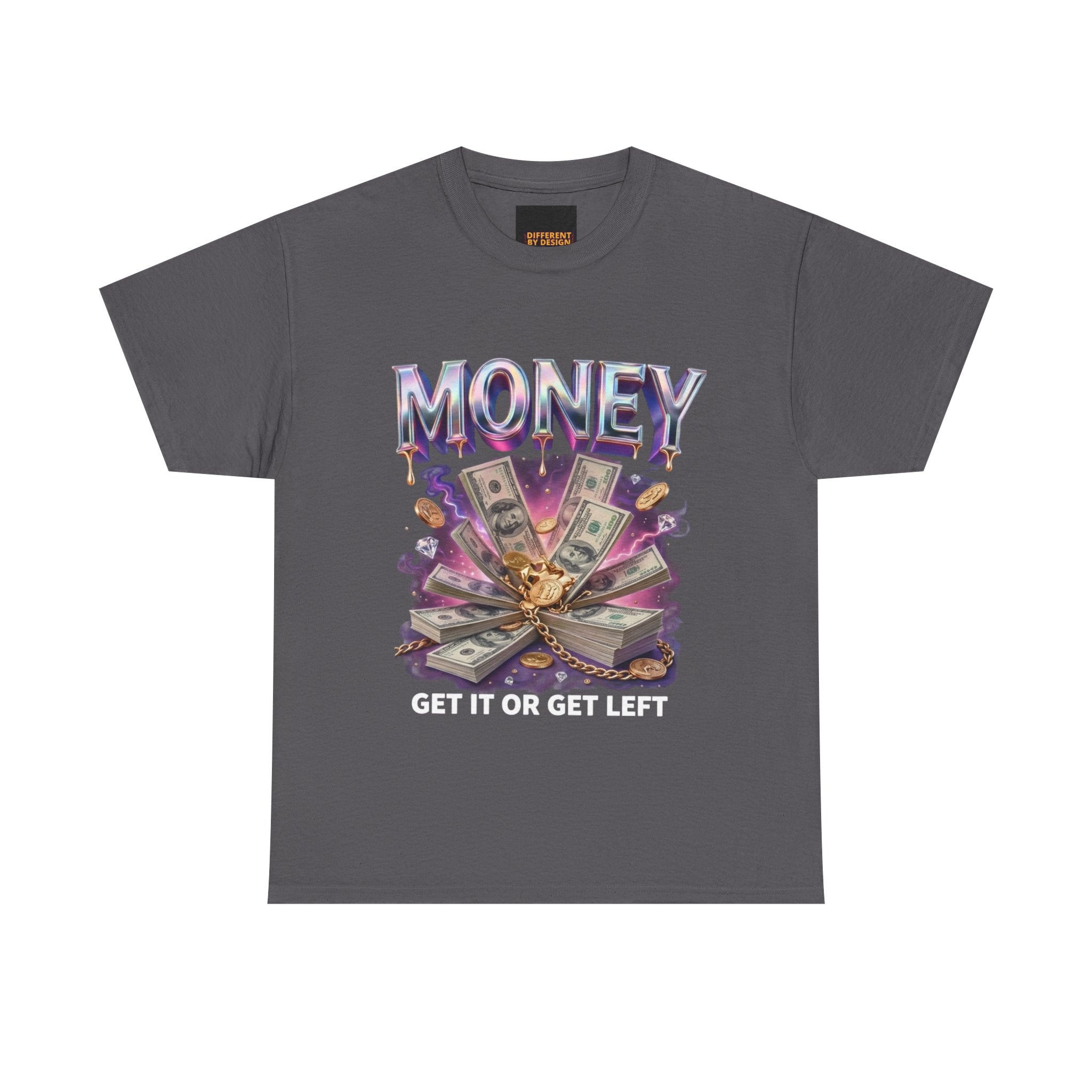 Money Graphic Tee — “Get It or Get Left” Streetwear T‑Shirt