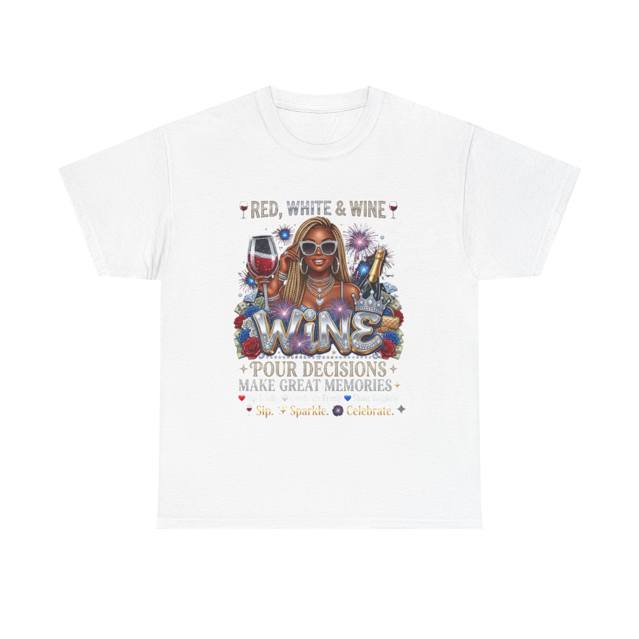 Wine Graphic Tee — “Red, White & Wine: Pour Decisions Make Great Memories” Fourth of July Party Shirt