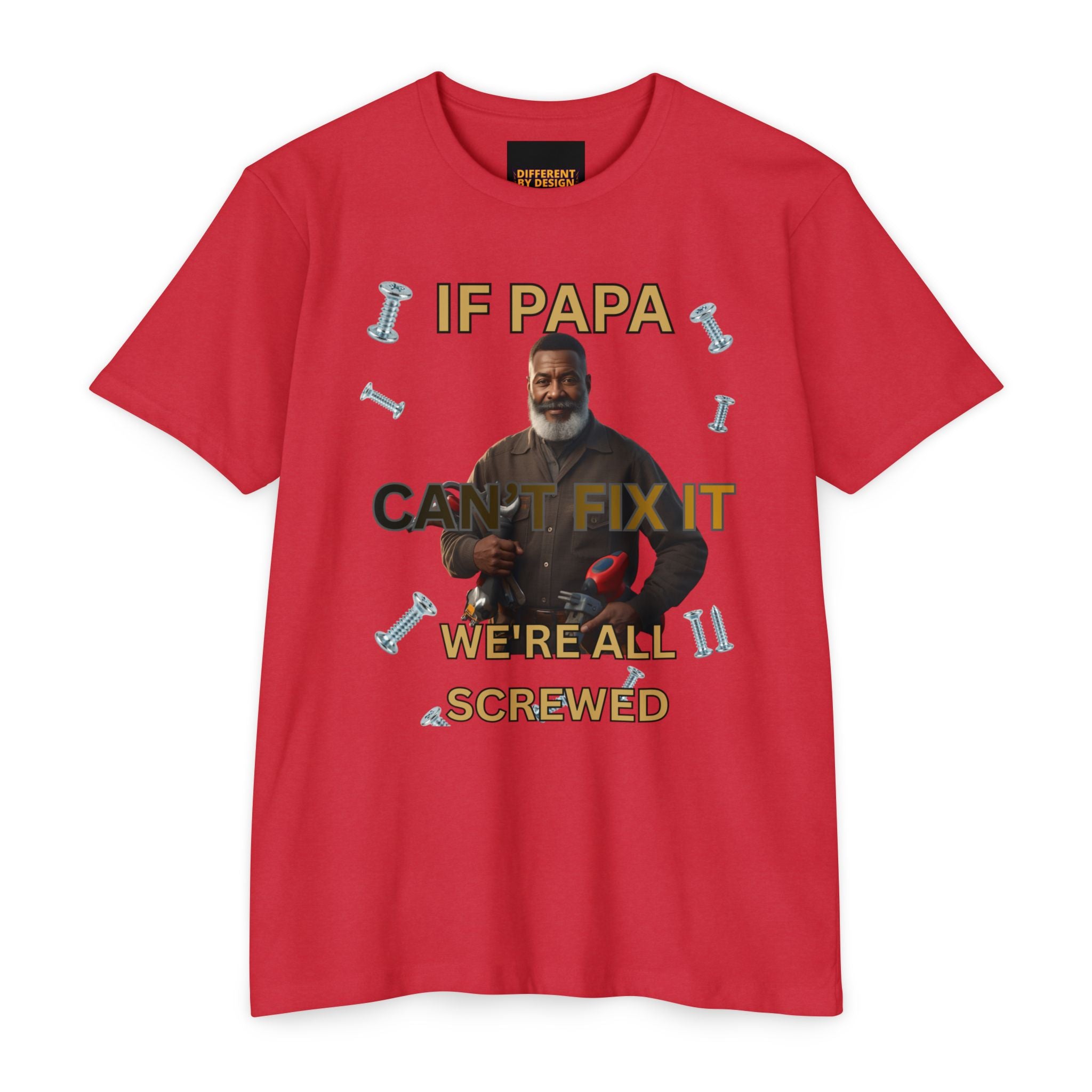 Papa Can't Fix It We're All Screwed T-Shirt