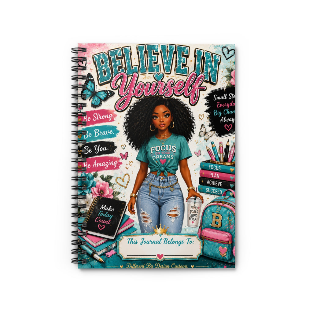 Believe In Yourself Spiral Notebook — Inspirational Journal for Girls