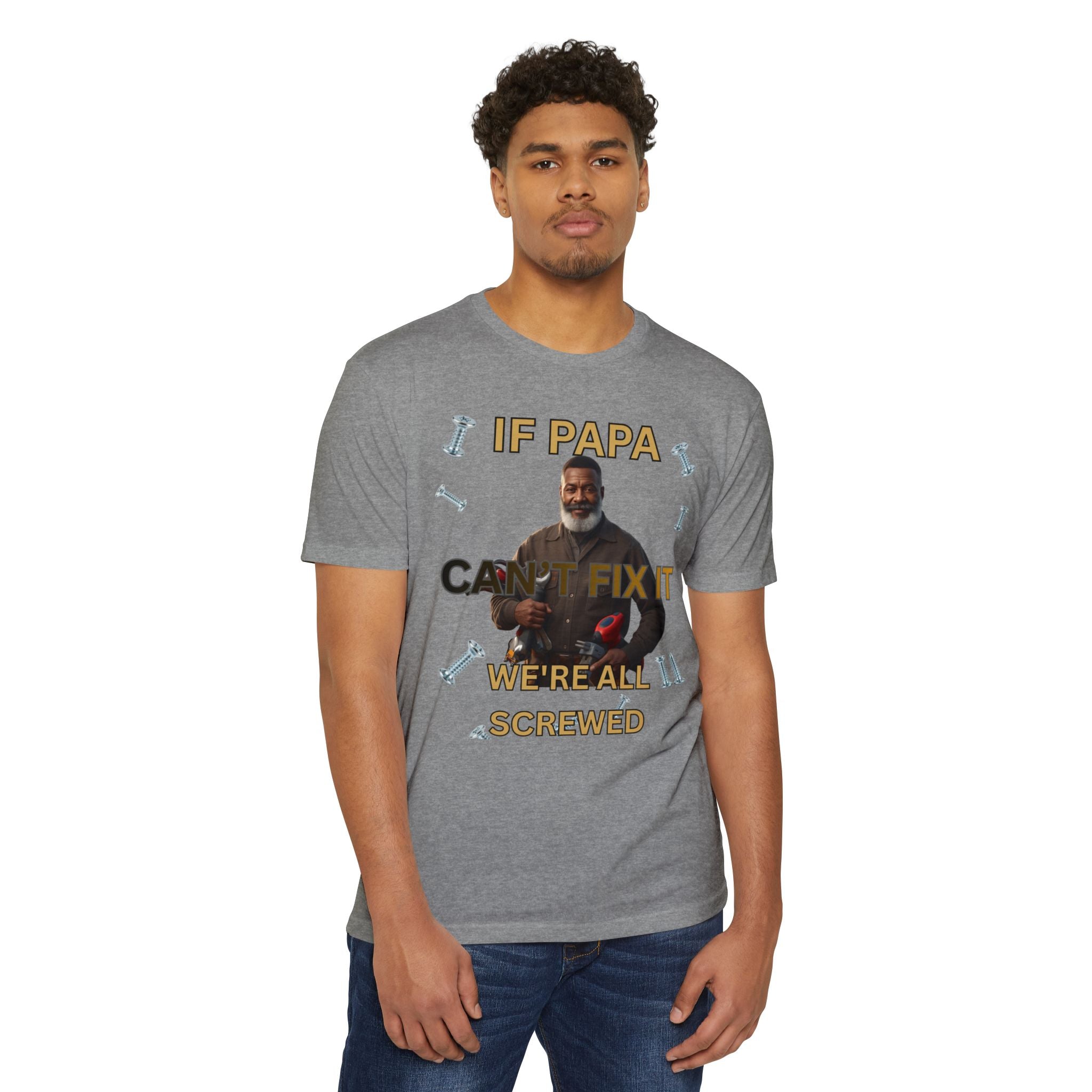 Papa Can't Fix It We're All Screwed T-Shirt