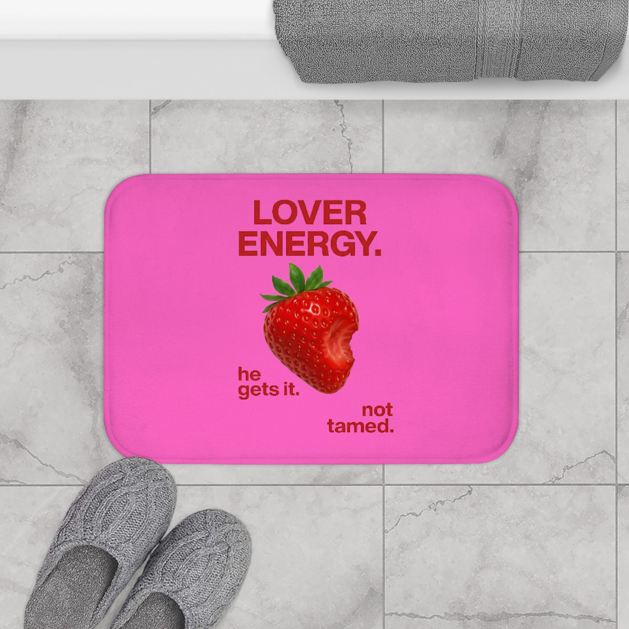 Lover Energy Bath Mat — Pink Strawberry 'he gets it. not tamed.' Decorative Bathroom Rug
