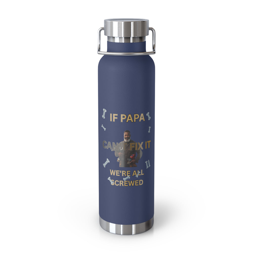 Insulated Bottle — "If Papa Can't Fix It We're All Screwed" Travel Flask