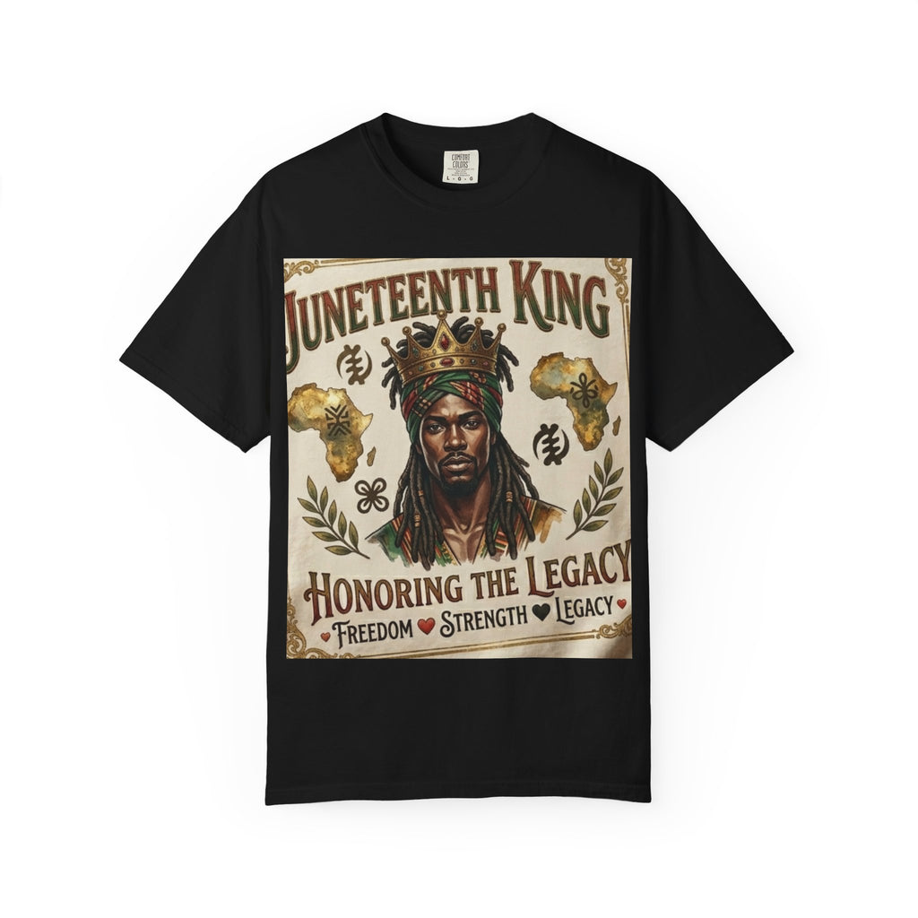 Juneteenth King T-Shirt — Honoring the Legacy: Freedom • Strength • Legacy