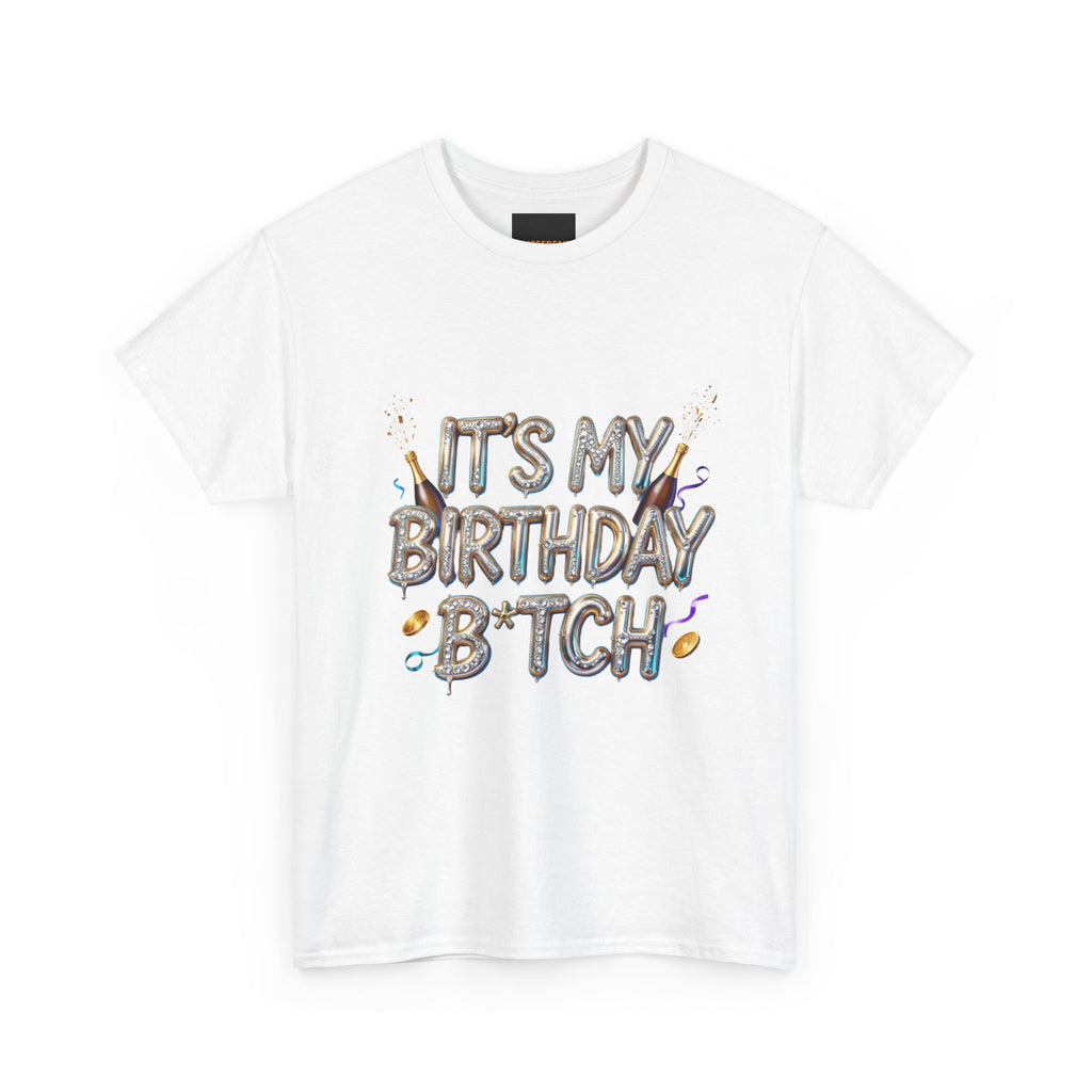 Birthday Tee — "It's My Birthday B*tch" Party Graphic T-Shirt