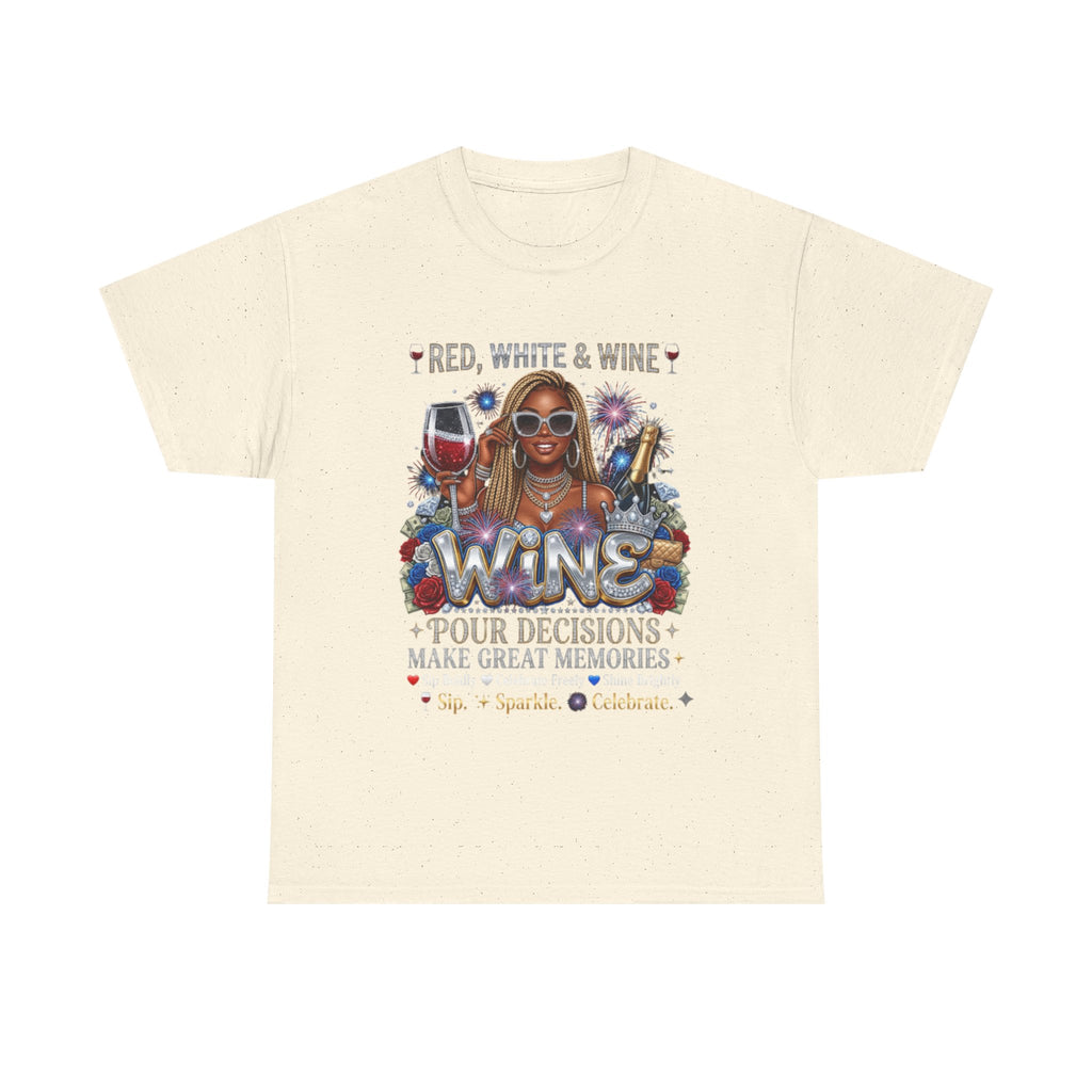 Wine Graphic Tee — “Red, White & Wine: Pour Decisions Make Great Memories” Fourth of July Party Shirt